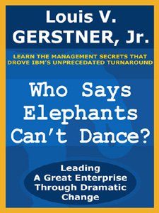 Descargar Who Says Elephants Can’t Dance?: Leading a Great Enterprise Through Dramatic Change pdf, epub, ebook