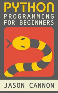 Descargar Python Programming for Beginners: An Introduction to the Python Computer Language and Computer Programming (Python, Python 3, Python Tutorial) (English Edition) pdf, epub, ebook