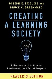 Descargar Creating a Learning Society: A New Approach to Growth, Development, and Social Progress (Kenneth J. Arrow Lecture Series) pdf, epub, ebook