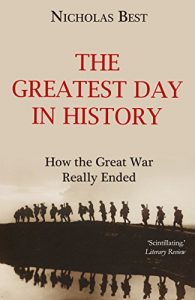 Descargar The Greatest Day in History: How the Great War Really Ended (English Edition) pdf, epub, ebook