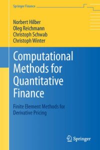 Descargar Computational Methods for Quantitative Finance: Finite Element Methods for Derivative Pricing (Springer Finance) pdf, epub, ebook