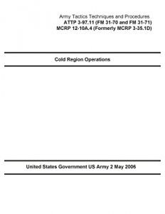 Descargar Army Tactics Techniques and Procedures ATTP 3-97.11 (FM 31-70 and FM 31-71) MCRP 12-10A.4 (Formerly MCRP 3-35.1D) Cold Region Operations 2 May 2006 (English Edition) pdf, epub, ebook