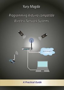 Descargar Programming Arduino-compatible Wireless Network Systems: A Practical Guide (English Edition) pdf, epub, ebook