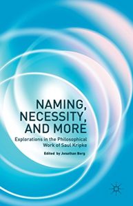 Descargar Naming, Necessity and More: Explorations in the Philosophical Work of Saul Kripke pdf, epub, ebook