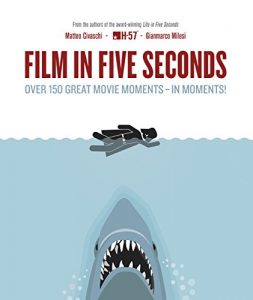 Descargar Film in Five Seconds: Over 150 Great Movie Moments – in Moments! pdf, epub, ebook