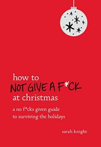 Descargar How to Not Give a F*ck at Christmas: A No F*cks Given Guide to Surviving the Holidays (English Edition) pdf, epub, ebook