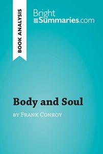 Descargar Body and Soul by Frank Conroy (Book Analysis): Detailed Summary, Analysis and Reading Guide (BrightSummaries.com) (English Edition) pdf, epub, ebook