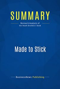 Descargar Summary: Made to Stick: Review and Analysis of the Heath Brothers’ Book (English Edition) pdf, epub, ebook