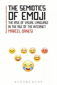 Descargar The Semiotics of Emoji: The Rise of Visual Language in the Age of the Internet (Bloomsbury Advances in Semiotics) pdf, epub, ebook