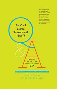 Descargar But Can I Start a Sentence with “But”?: Advice from the Chicago Style Q&A (Chicago Guides to Writing, Editing, and Publishing) pdf, epub, ebook