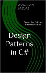 Descargar Design Patterns in C#: Computer Science Interview Series (English Edition) pdf, epub, ebook