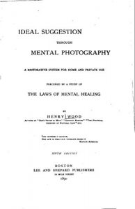 Descargar Ideal suggestion through mental photography, a restorative system for home and private use, preceded by a study of the laws of mental healing (English Edition) pdf, epub, ebook