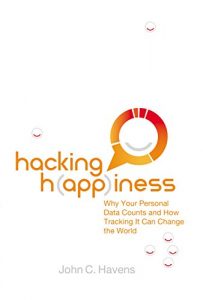 Descargar Hacking Happiness: Why Your Personal Data Counts and How Tracking it Can Change the World pdf, epub, ebook