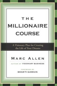 Descargar The Millionaire Course: A Visionary Plan for Creating the Life of Your Dreams pdf, epub, ebook