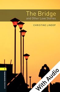 Descargar The Bridge and Other Love Stories – With Audio Level 1 Oxford Bookworms Library pdf, epub, ebook