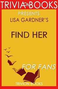 Descargar Find Her by Lisa Gardner (Trivia-On-Books) (English Edition) pdf, epub, ebook