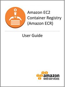 Descargar Amazon EC2 Container Registry User Guide (English Edition) pdf, epub, ebook