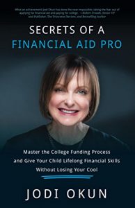 Descargar Secrets of a Financial Aid Pro: Master the College Funding Process and Give Your Child Lifelong Financial Skills Without Losing Your Cool (English Edition) pdf, epub, ebook