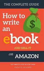 Descargar How to write an Ebook and sell it on Amazon: The Complete Step by Step Guide ( How To Write, Format and Publish an ebook and Make Money from home) (English Edition) pdf, epub, ebook