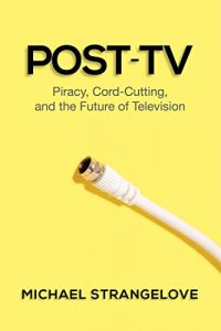 Descargar Post-TV: Piracy, Cord-Cutting, and the Future of Television pdf, epub, ebook