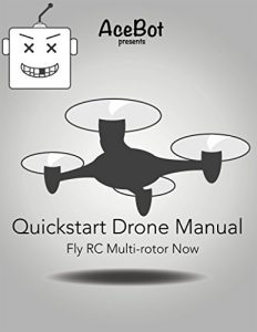 Descargar AceBot:  Quickstart Drone Manual: Fly RC Multi-rotor Now (English Edition) pdf, epub, ebook