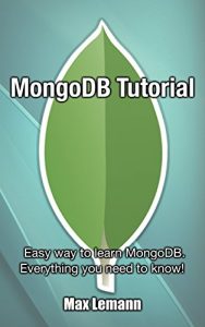 Descargar MongoDB Tutorial: Easy way to learn MongoDB. Everything you need to know! (English Edition) pdf, epub, ebook