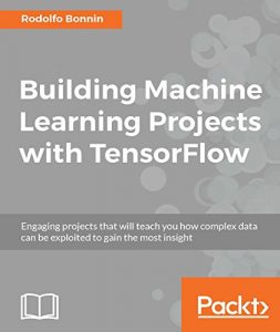 Descargar Building Machine Learning Projects with TensorFlow pdf, epub, ebook