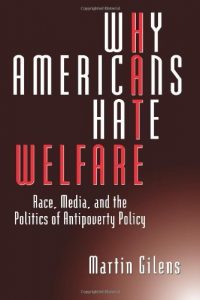 Descargar Why Americans Hate Welfare: Race, Media, and the Politics of Antipoverty Policy (Studies in Communication, Media, and Public Opinion) pdf, epub, ebook