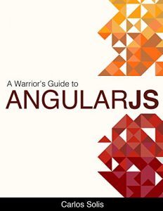 Descargar A Warrior’s Guide to AngularJS (English Edition) pdf, epub, ebook