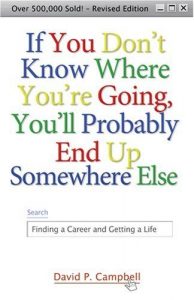 Descargar If You Don’t Know Where You’re Going, You’ll Probably End Up Somewhere Else: Finding a Career and Getting a Life pdf, epub, ebook