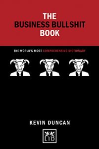 Descargar The Business Bullshit Book: A Dictionary for Navigating the Jungle of Corporate Speak (Concise Advice) (English Edition) pdf, epub, ebook