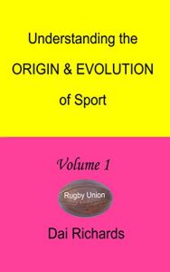 Descargar Understanding the ORIGIN & EVOLUTION of Sport – Volume 1 – Rugby Union (English Edition) pdf, epub, ebook