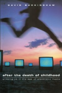 Descargar After the Death of Childhood: Growing Up in the Age of Electronic Media pdf, epub, ebook