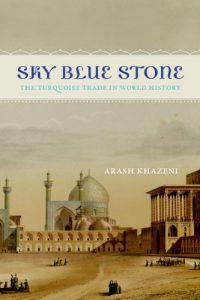 Descargar Sky Blue Stone: The Turquoise Trade in World History (California World History Library) pdf, epub, ebook