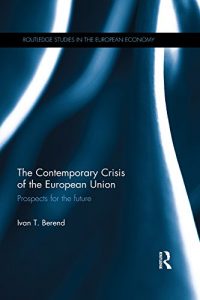 Descargar The Contemporary Crisis of the European Union: Prospects for the future (Routledge Studies in the European Economy) pdf, epub, ebook