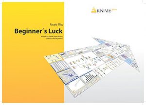 Descargar KNIME Beginner’s Luck: A Guide to KNIME Data Mining Software for Beginners (English Edition) pdf, epub, ebook