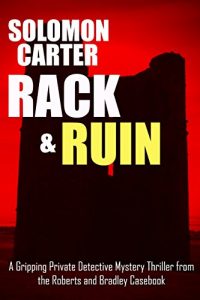 Descargar Rack and Ruin: A Gripping Private Detective Mystery Thriller from the Roberts and Bradley Casebook (English Edition) pdf, epub, ebook