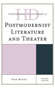 Descargar Historical Dictionary of Postmodernist Literature and Theater (Historical Dictionaries of Literature and the Arts) pdf, epub, ebook