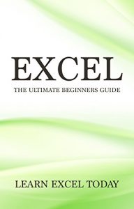 Descargar Excel: The Ultimate Beginners Guide: Learn Excel Today (English Edition) pdf, epub, ebook