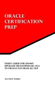 Descargar Study Guide for 1Z0-067: Upgrade Oracle9i/10g/11g OCA to Oracle Database 12c OCP: Oracle Certification Prep (English Edition) pdf, epub, ebook