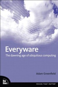 Descargar Everyware: The Dawning Age of Ubiquitous Computing pdf, epub, ebook