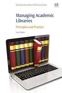 Descargar Managing Academic Libraries: Principles and Practice (Chandos Information Professional Series) pdf, epub, ebook