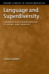 Descargar Language and Superdiversity: Indonesians Knowledging at Home and Abroad (Oxford Studies in Sociolinguistics) pdf, epub, ebook