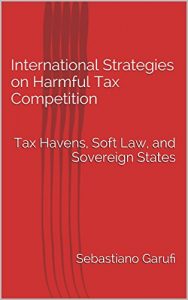 Descargar International Strategies on Harmful Tax Competition: Tax Havens, Soft Law, and Sovereign States (English Edition) pdf, epub, ebook