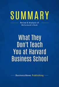 Descargar Summary: What They Don’t Teach You at Harvard Business School: Review and Analysis of McCormack’s Book (English Edition) pdf, epub, ebook