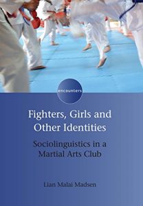 Descargar Fighters, Girls and Other Identities: Sociolinguistics in a Martial Arts Club (Encounters) pdf, epub, ebook