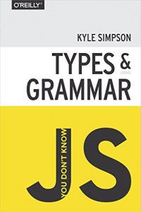 Descargar You Don’t Know JS: Types & Grammar pdf, epub, ebook