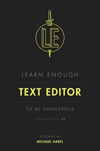 Descargar Learn Enough Text Editor to Be Dangerous: A tutorial introduction to text editors (Learn Enough Developer Fundamentals Book 2) (English Edition) pdf, epub, ebook