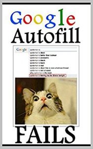 Descargar Memes: Google Autofill Fails and Funny Memes: Hilarious Google Stuff – Funny Books, Cool New Books, Funny Picture Books (English Edition) pdf, epub, ebook