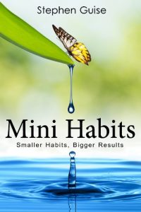 Descargar Mini Habits: Smaller Habits, Bigger Results (English Edition) pdf, epub, ebook